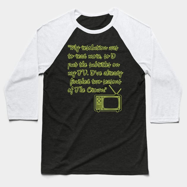 New Year's Resolution Funny Quotes Baseball T-Shirt by XtremePixels